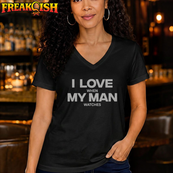 I Love When My Man Watches Relaxed V-Neck | FREAK-ISH