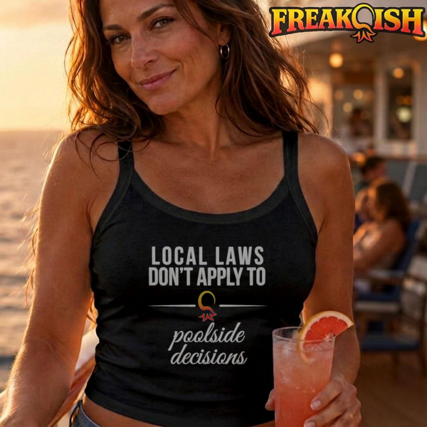 Local Laws vs Poolside Decisions Ladies Crop Tank | FREAK-ISH