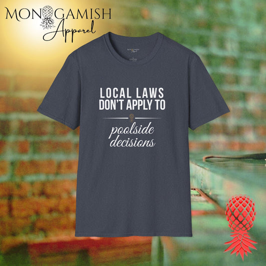 Local Laws vs Poolside Decisions Unisex Tee