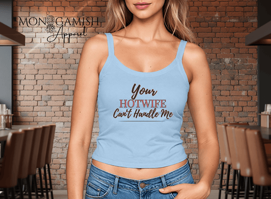 Can Your Hotwife Handle Me Ladies Crop Tank