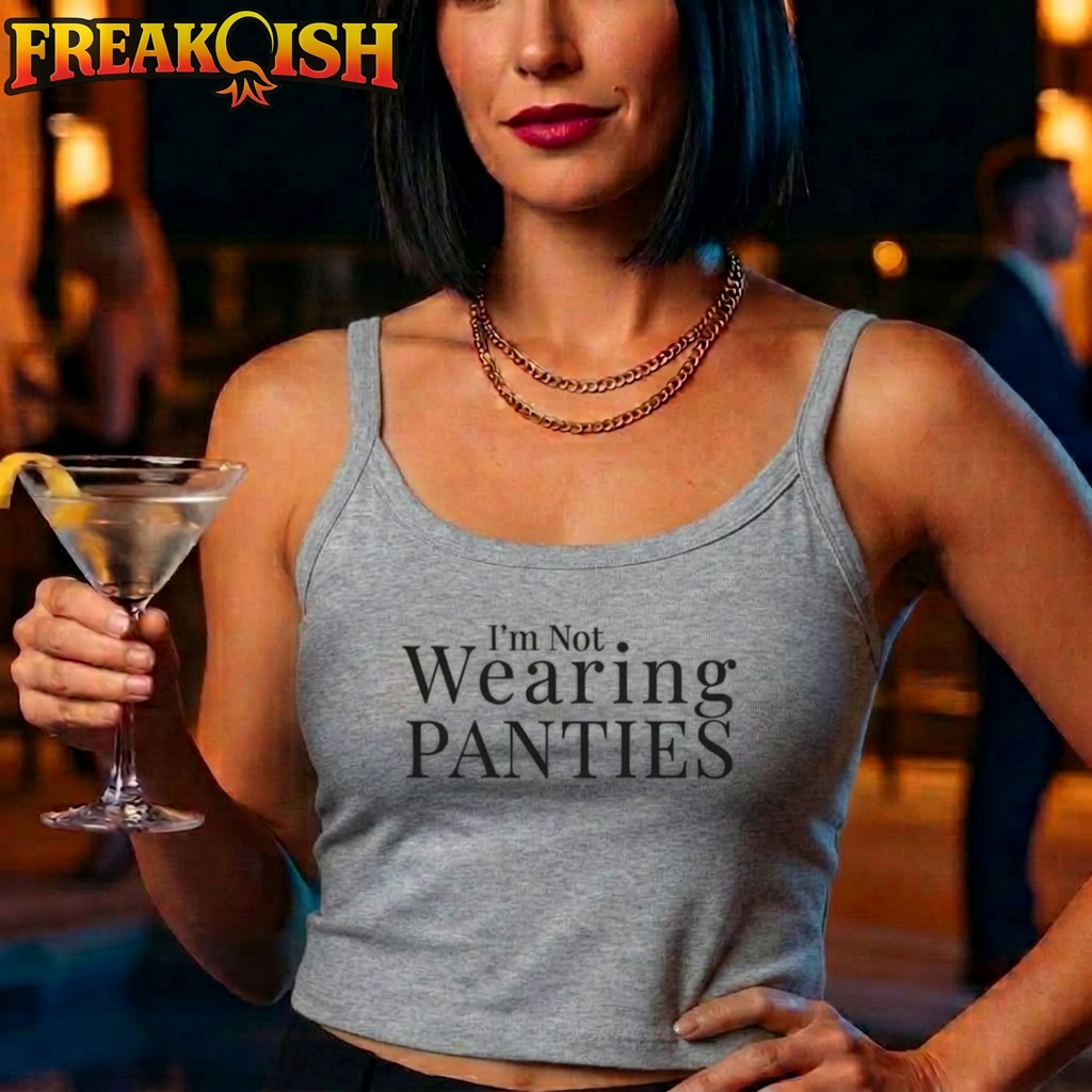Not Wearing Panties Ladies Crop Tank | FREAK-ISH