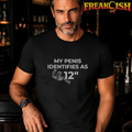 My Pen!s Identifies As 12in Unisex Tee | FREAK-ISH