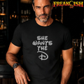 She Wants The D Unisex Tee | FREAK-ISH