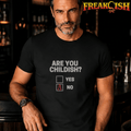 Are You Childish Unisex Tee | FREAK-ISH