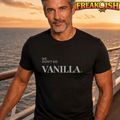 We Don't Do Vanilla Unisex Tee | FREAK-ISH