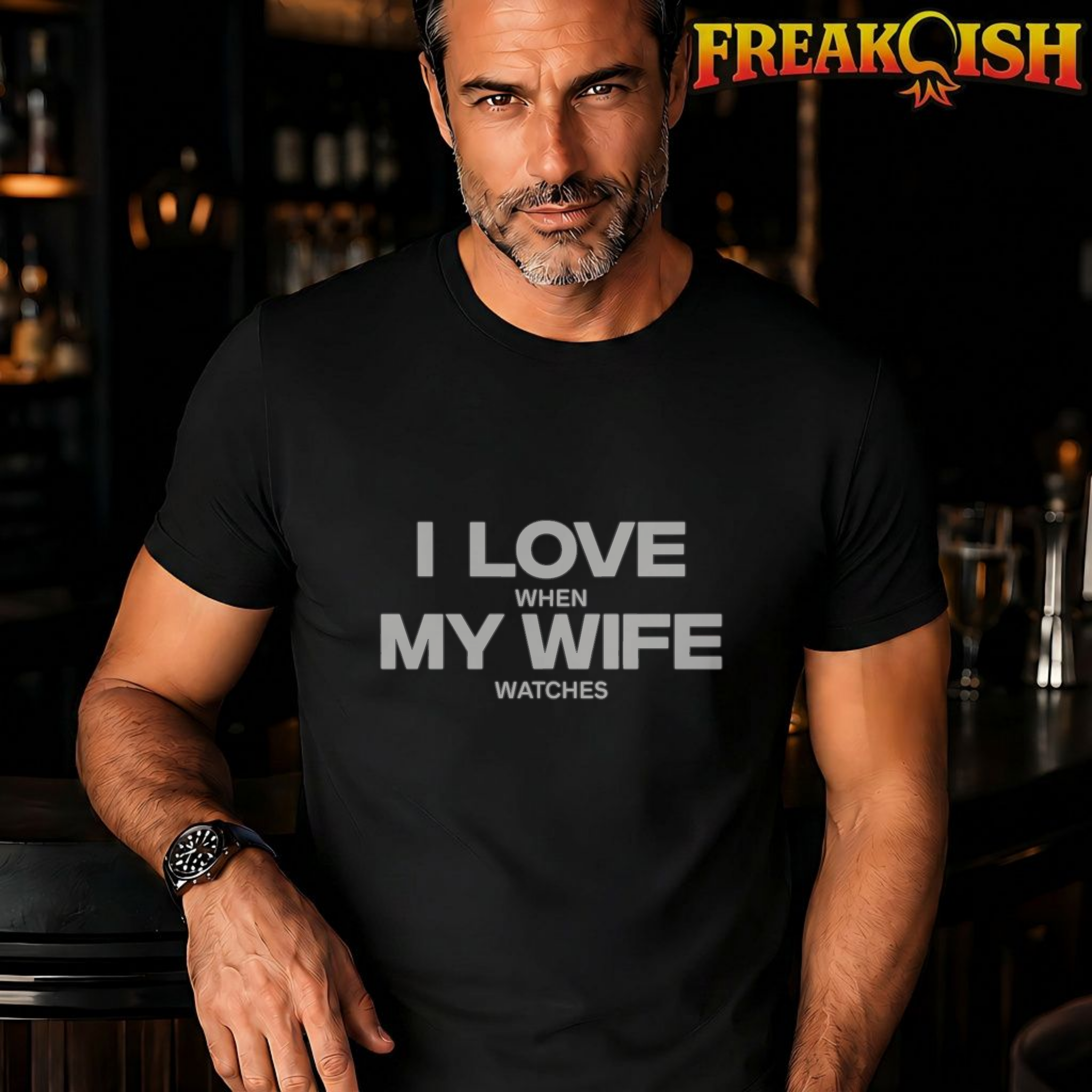 I Love When My Wife Watches Tee | FREAK-ISH