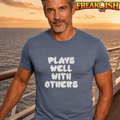 Plays Well With Others Unisex Tee | FREAK-ISH