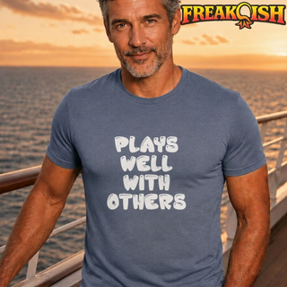 Plays Well With Others Unisex Tee | FREAK-ISH