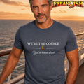 We're The Couple You've Heard About Unisex Tee | FREAK-ISH