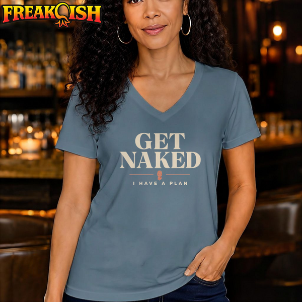 Get Naked I Have A Plan Relaxed V-Neck | FREAK-ISH