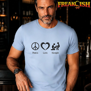 Peace Love Blowjob Unisex Tee | FREAK-ISH