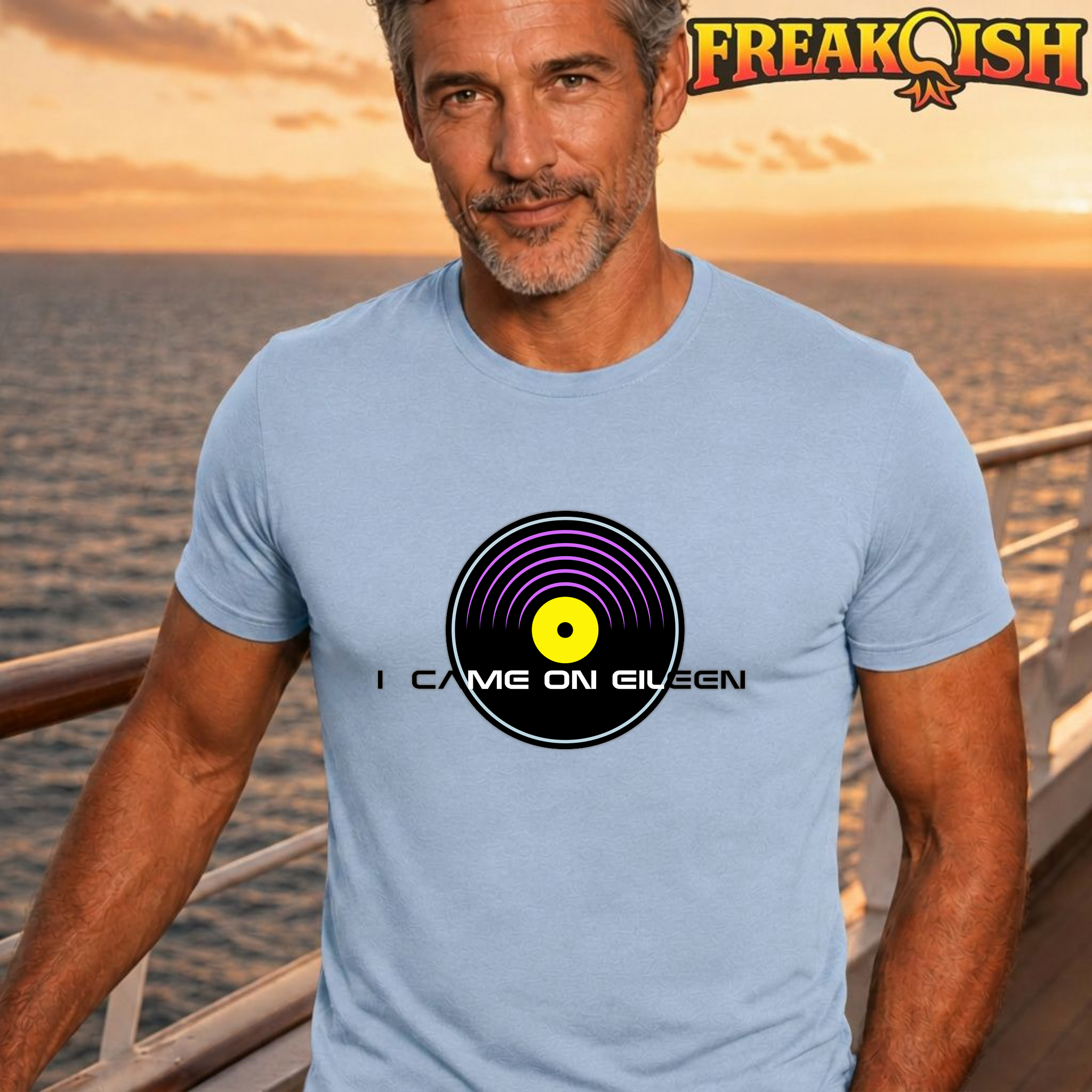 I Came On Eileen Tee | FREAK-ISH