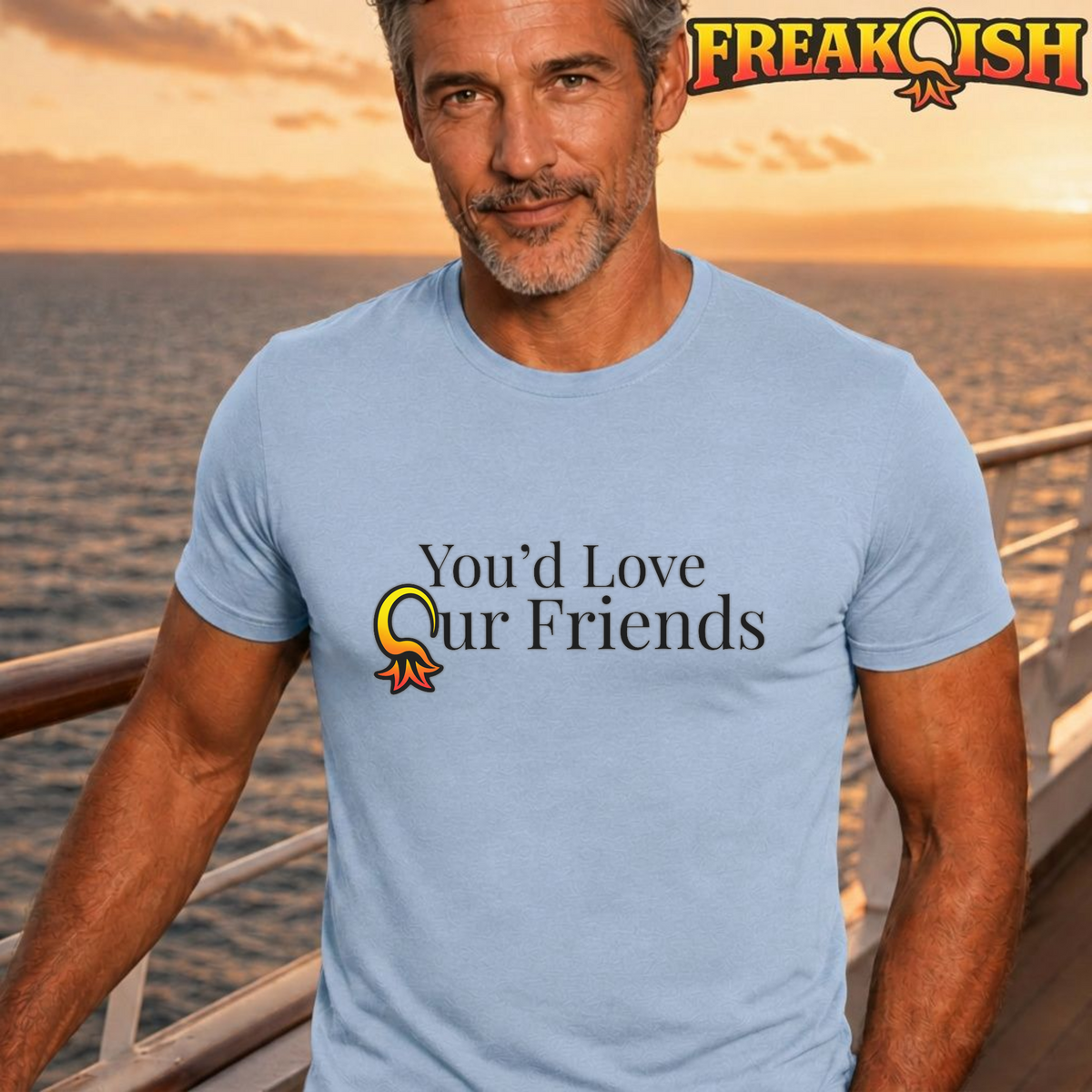 You'd Love Our Friends Unisex Tee | FREAK-ISH