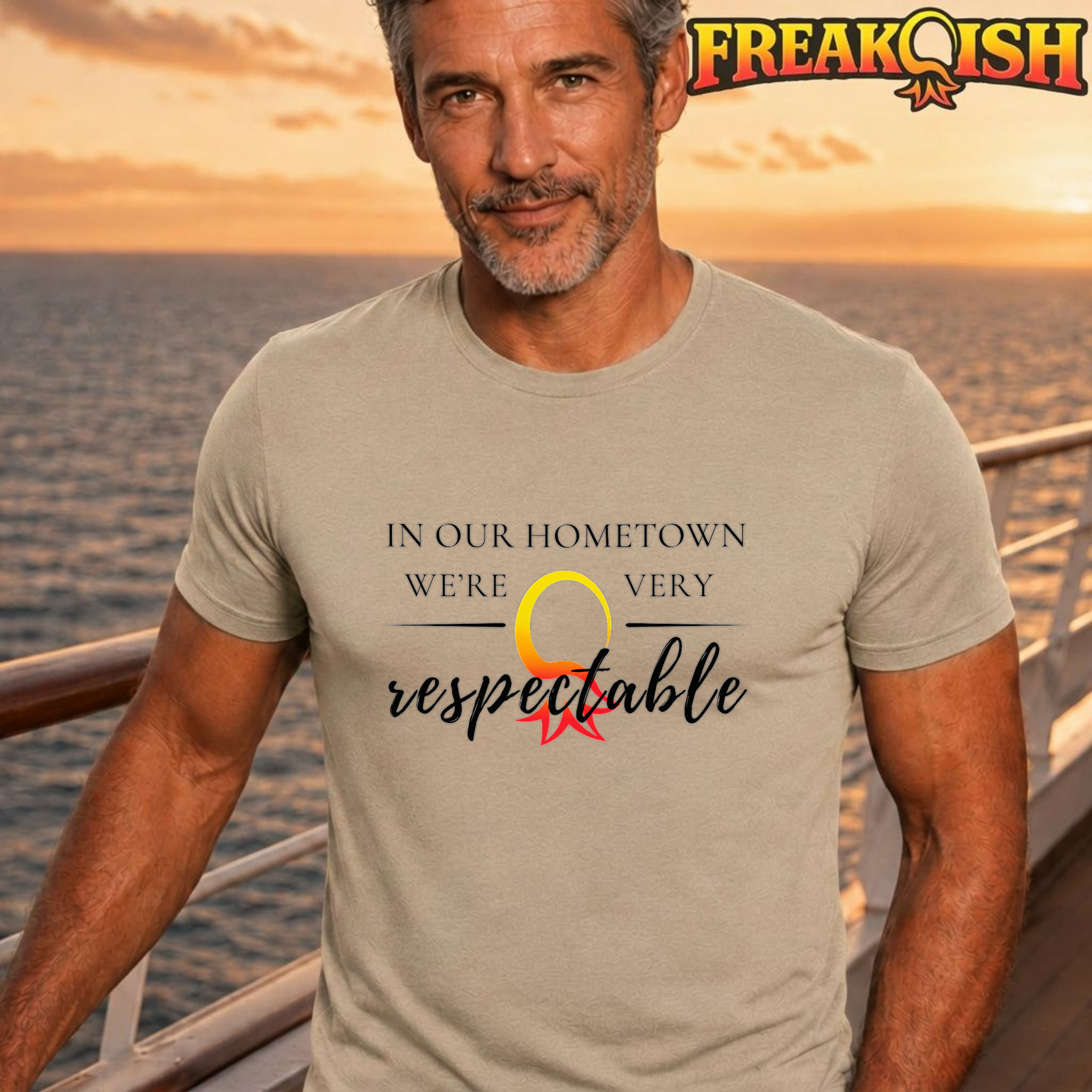 In Our Hometown We're Very Respectable Unisex Tee | FREAK-ISH