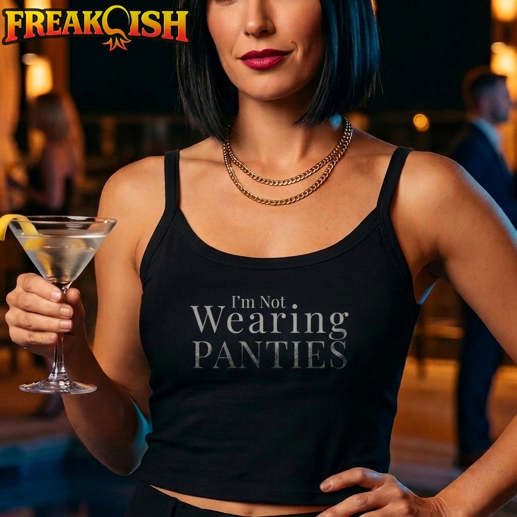 Not Wearing Panties Ladies Crop Tank | FREAK-ISH