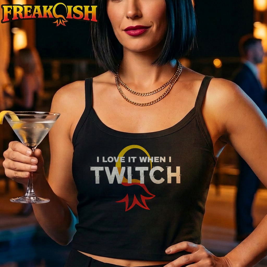 I Love It When I Twitch Ladies Crop Tank | FREAK-ISH