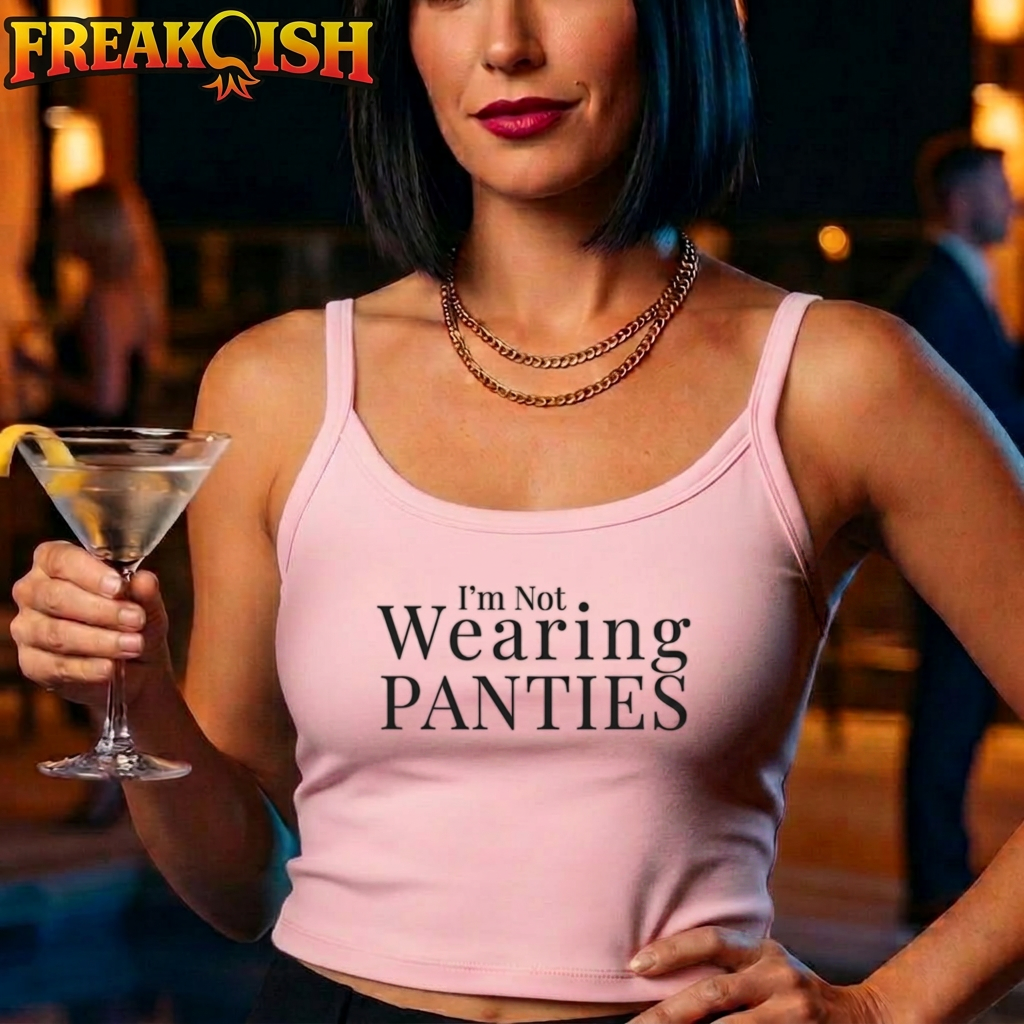 Not Wearing Panties Ladies Crop Tank | FREAK-ISH