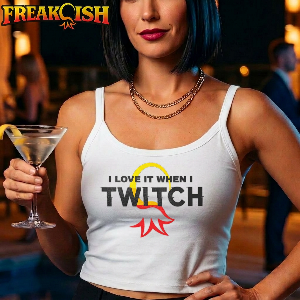 I Love It When I Twitch Ladies Crop Tank | FREAK-ISH