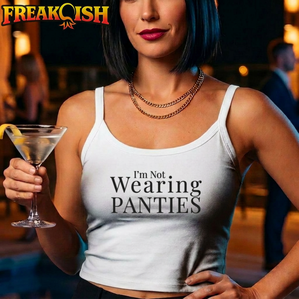 Not Wearing Panties Ladies Crop Tank | FREAK-ISH