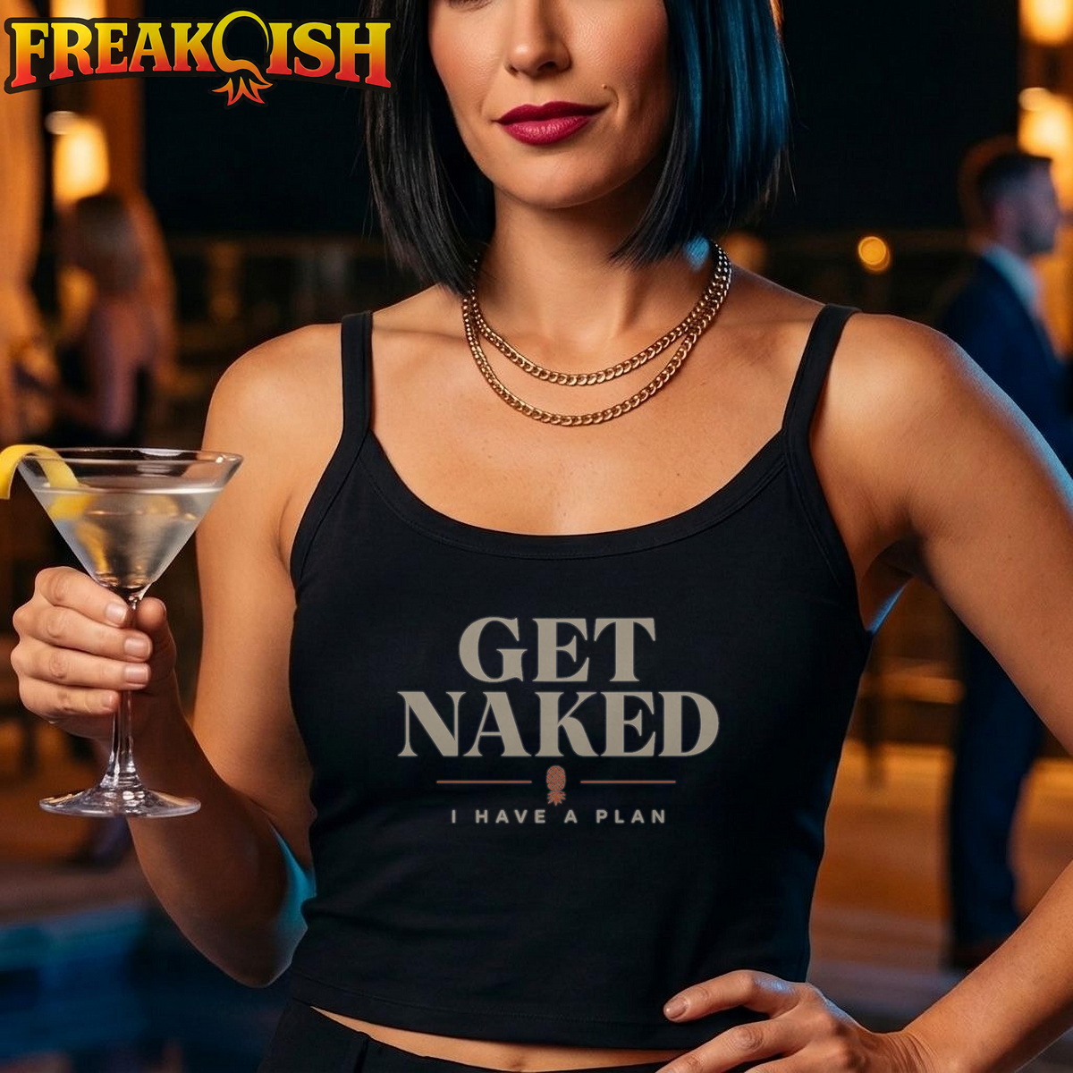 Get Naked I Have A Plan Crop Tank | FREAK-ISH