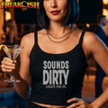 Sounds Dirty Count Me In Ladies Crop Tank | FREAK-ISH