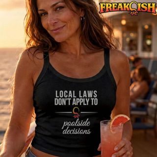 Local Laws vs Poolside Decisions Ladies Crop Tank | FREAK-ISH