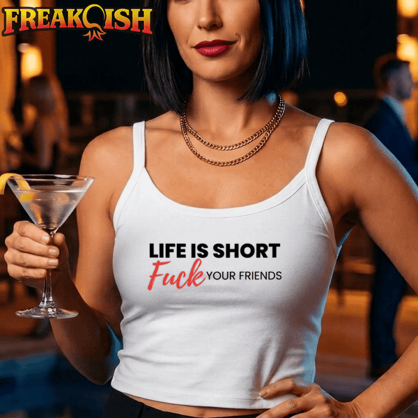 Life's Short, F*ck Your Friends Crop Tank | FREAK-ISH
