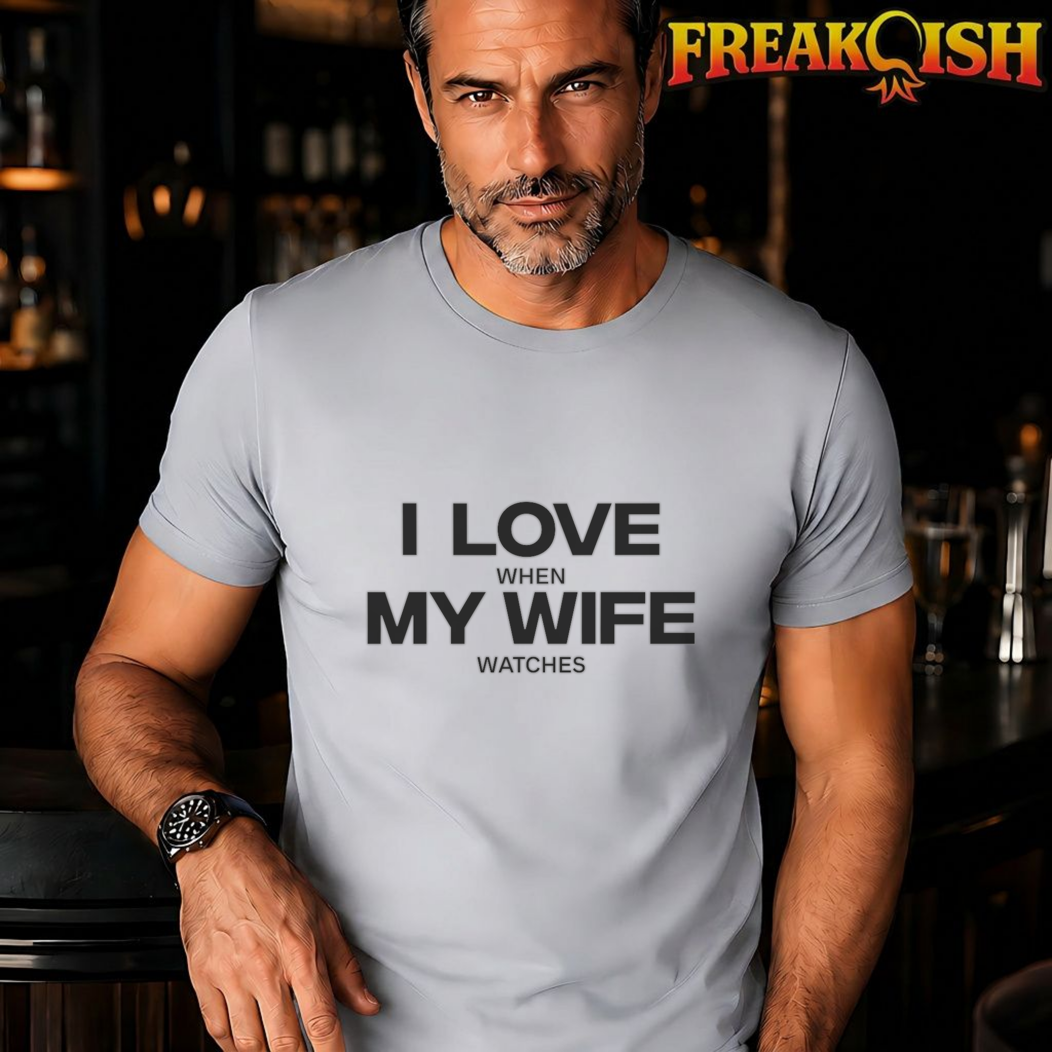 I Love When My Wife Watches Tee | FREAK-ISH